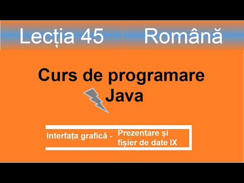 Prezentare si fisier date IX | Interfața grafică | Curs de programare Java – Lectia 45