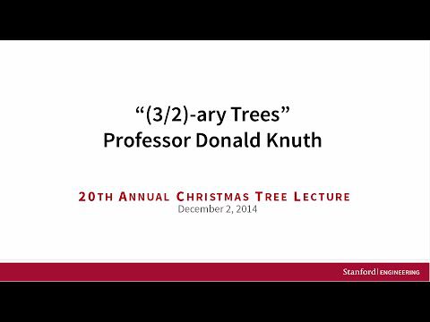 Prelegere Stanford: Donald Knuth — „(3/2)-ary Trees” (2014)