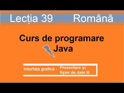 Prezentare si fisier date III | Interfața grafică | Curs de programare Java – Lectia 39