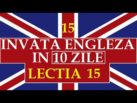 Invata engleza | INVATA ENGLEZA IN 10 ZILE | LECTIA 15