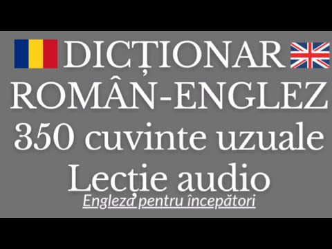 Dicţionar 🇷🇴ROMÂN – ENGLEZ🇬🇧- 350 CUVINTE, DES UTILIZATE #engleza #invataengleza