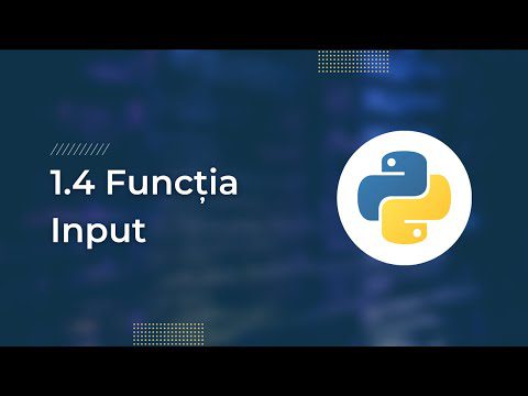 1.4 Funcția Input – Curs Programare Python