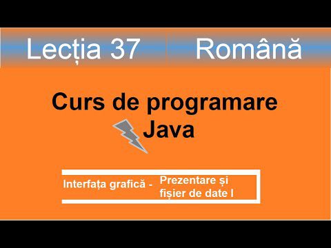 Prezentare si fisier date I | Interfața grafică | Curs de programare Java – Lectia 37