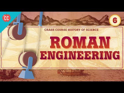 Inginerie romană: curs intensiv de istorie a științei #6