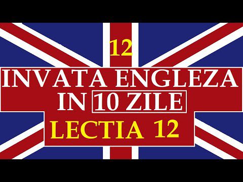 Invata engleza | INVATA ENGLEZA IN 10 ZILE | Lectia 12