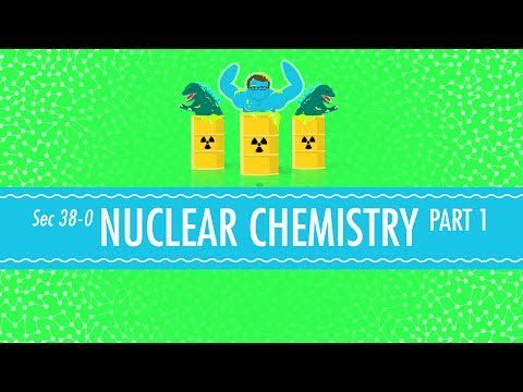 Chimie nucleară: curs intensiv de chimie #38