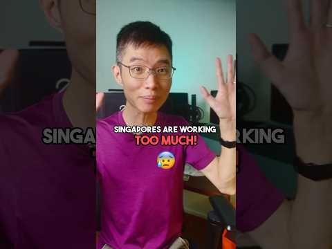 Singaporeans are working too much!