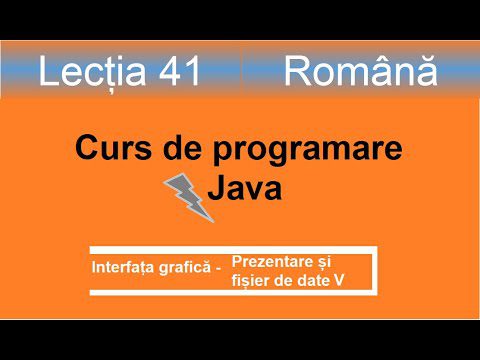 Prezentare si fisier date V | Interfața grafică | Curs de programare Java – Lectia 41