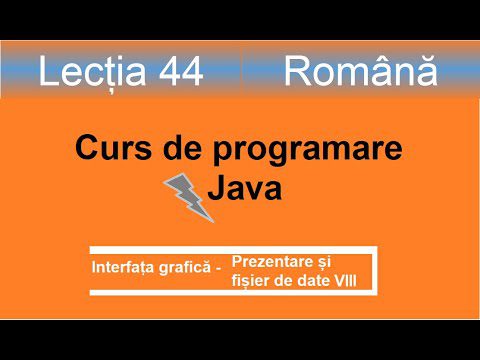 Prezentare si fisier date VIII | Interfața grafică | Curs de programare Java – Lectia 44