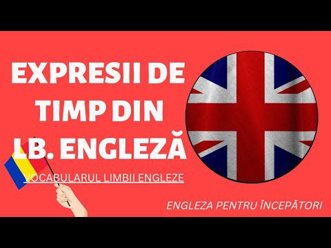 🇬🇧 EXPRESII LEGATE DE TIMP ⏰| CURS ONLINE – INVATA ENGLEZA #learnenglish #invataengleza #time