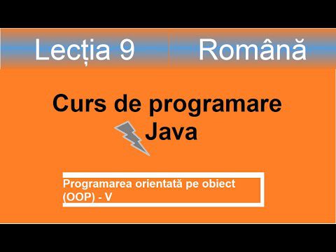 Programarea orientată pe obiect V | Curs de programare Java – Lectia 9