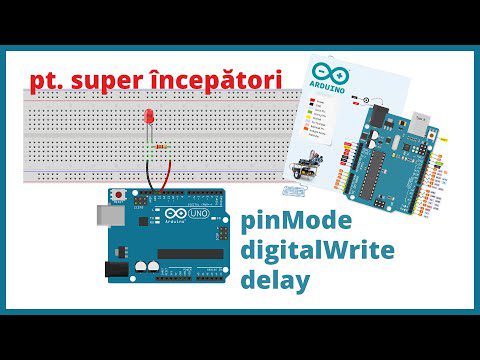 Cum să începi cu Arduino? pinMode, digitalWrite, delay