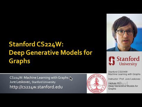 Stanford CS224W: ML cu grafice |  2021 |  Cursul 15.1 – Modele generative profunde pentru grafice