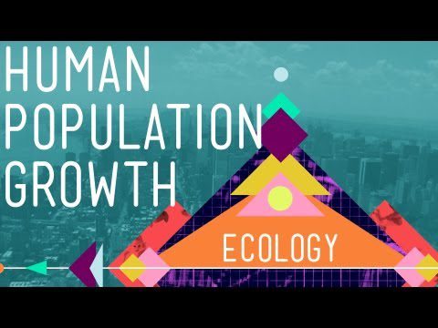 Creșterea populației umane – Curs intensiv Ecologie #3