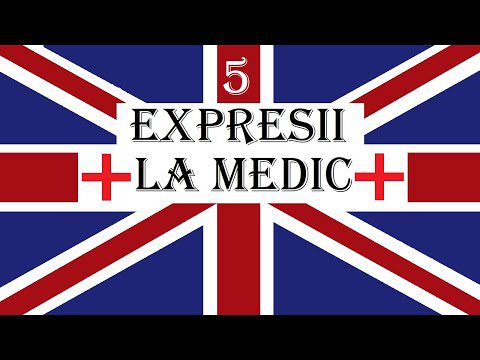 Invata engleza | EXPRESII UTILE 5 | La medic – At the doctor